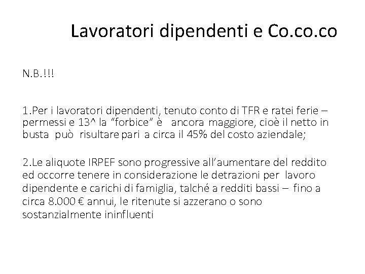 Lavoratori dipendenti e Co. co N. B. !!! 1. Per i lavoratori dipendenti, tenuto