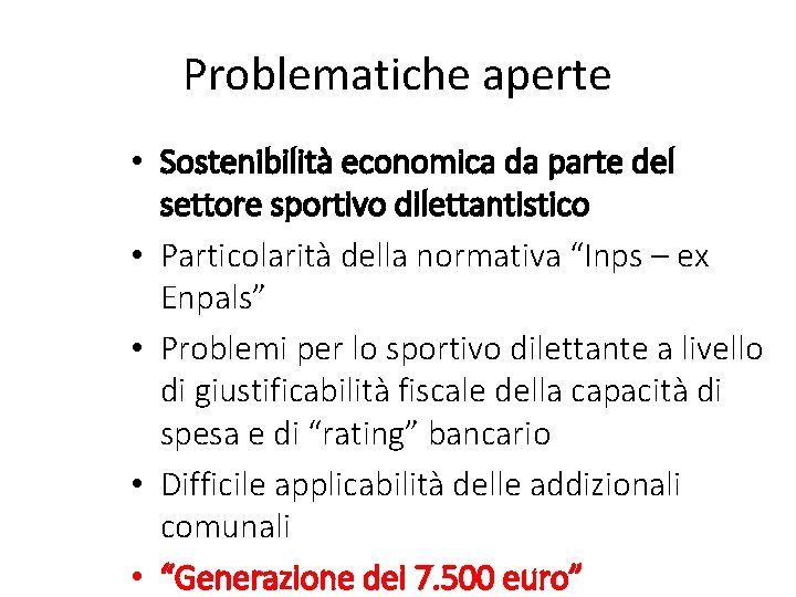 Problematiche aperte • Sostenibilità economica da parte del settore sportivo dilettantistico • Particolarità della