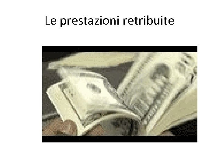 Le prestazioni retribuite 