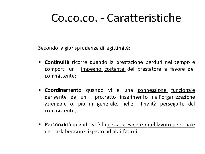 Co. co. - Caratteristiche Secondo la giurisprudenza di legittimità: Continuità ricorre quando la prestazione