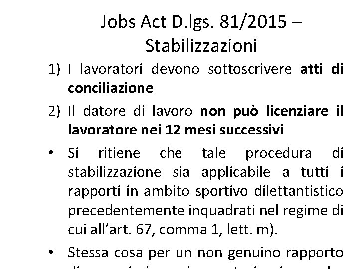 Jobs Act D. lgs. 81/2015 – Stabilizzazioni 1) I lavoratori devono sottoscrivere atti di