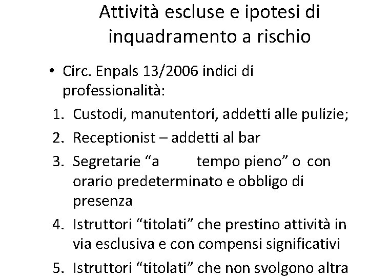 Attività escluse e ipotesi di inquadramento a rischio • Circ. Enpals 13/2006 indici di