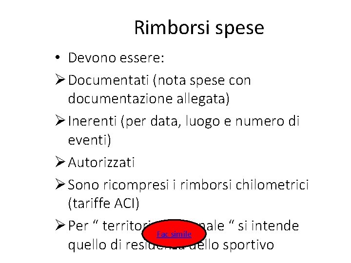 Rimborsi spese • Devono essere: Documentati (nota spese con documentazione allegata) Inerenti (per data,