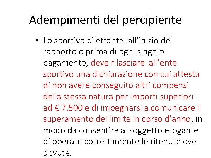 Adempimenti del percipiente • Lo sportivo dilettante, all’inizio del rapporto o prima di ogni