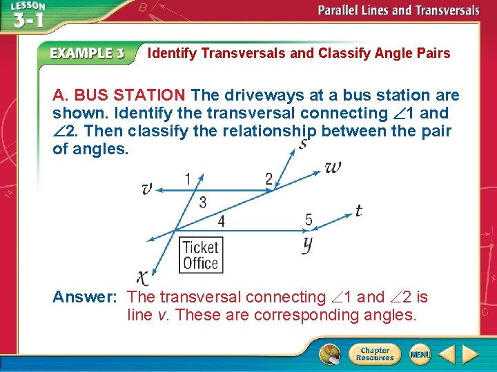 Identify Transversals and Classify Angle Pairs A. BUS STATION The driveways at a bus