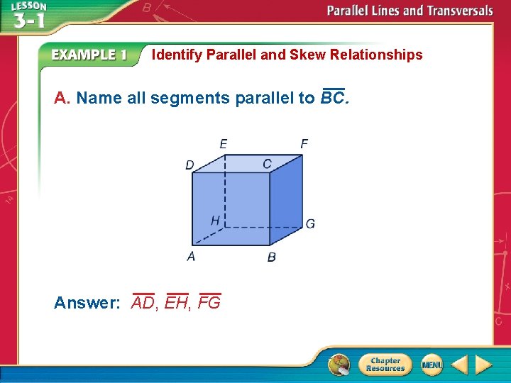 Identify Parallel and Skew Relationships A. Name all segments parallel to BC. Answer: AD,