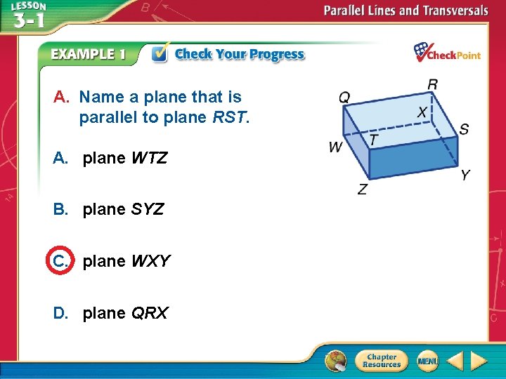 A. Name a plane that is parallel to plane RST. A. plane WTZ B.