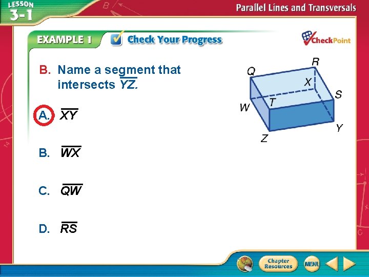 B. Name a segment that intersects YZ. A. XY B. WX C. QW D.