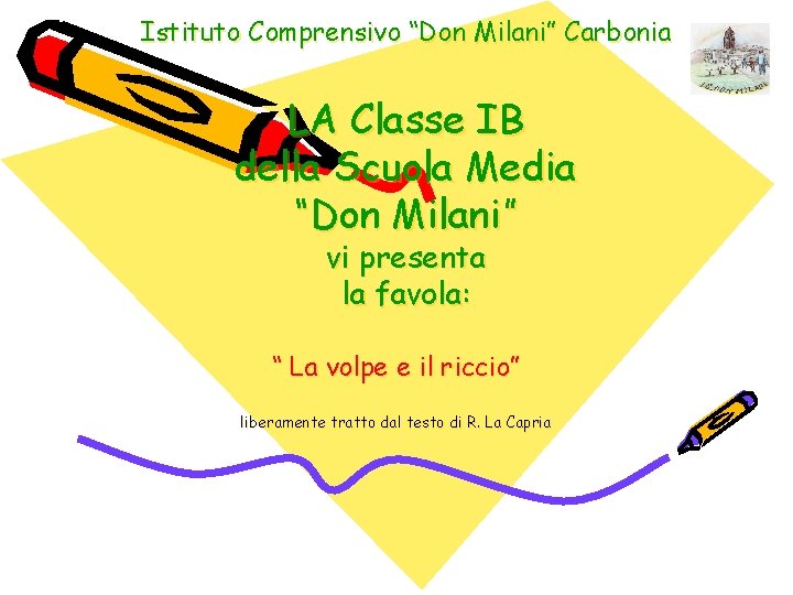 Istituto Comprensivo “Don Milani” Carbonia LA Classe IB della Scuola Media “Don Milani” vi