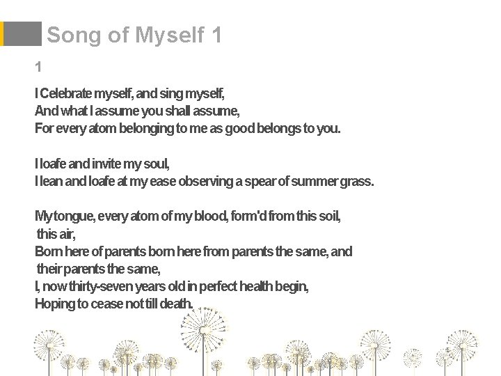 Song of Myself 1 1 I Celebrate myself, and sing myself, And what I