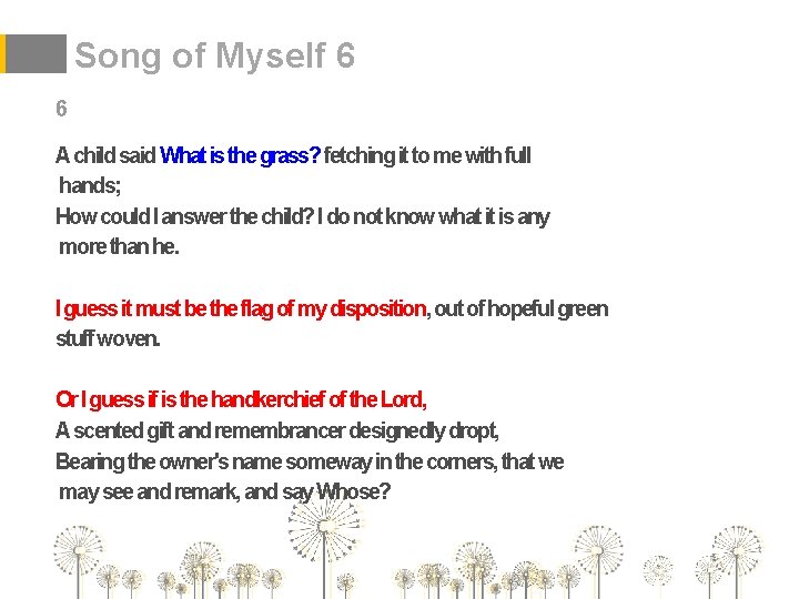 Song of Myself 6 6 A child said What is the grass? fetching it