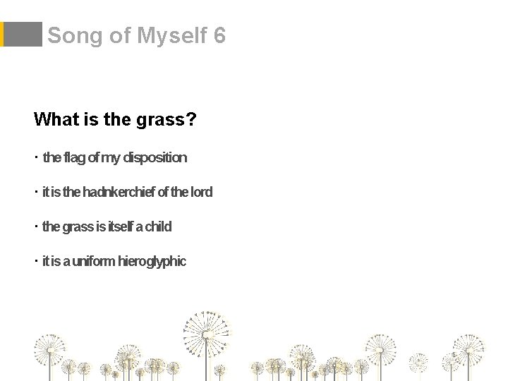 Song of Myself 6 What is the grass? · the flag of my disposition