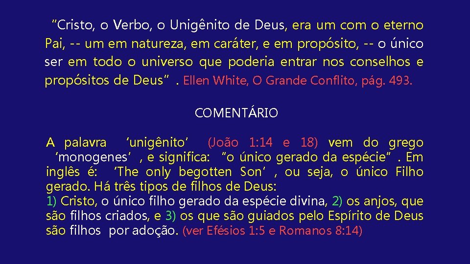 “Cristo, o Verbo, o Unigênito de Deus, era um com o eterno Pai, --