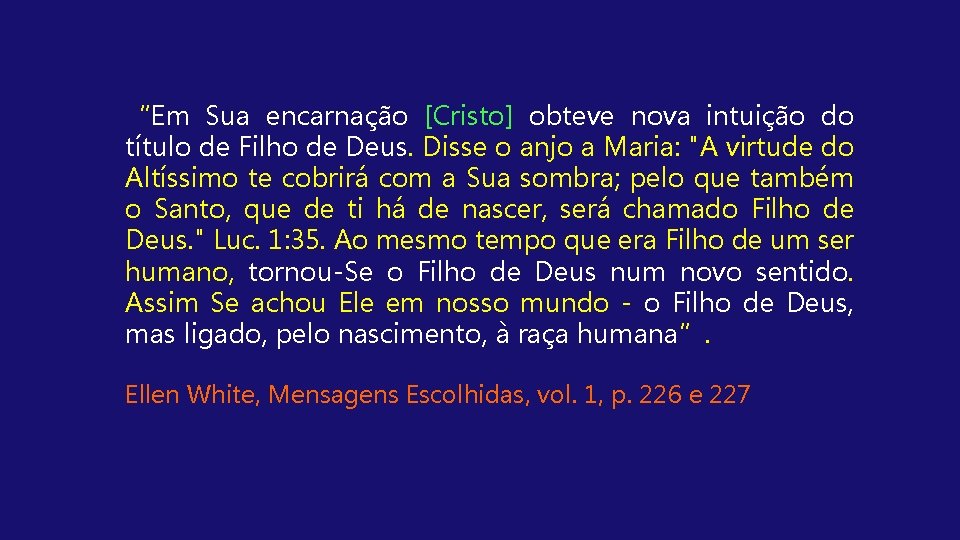 “Em Sua encarnação [Cristo] obteve nova intuição do título de Filho de Deus. Disse