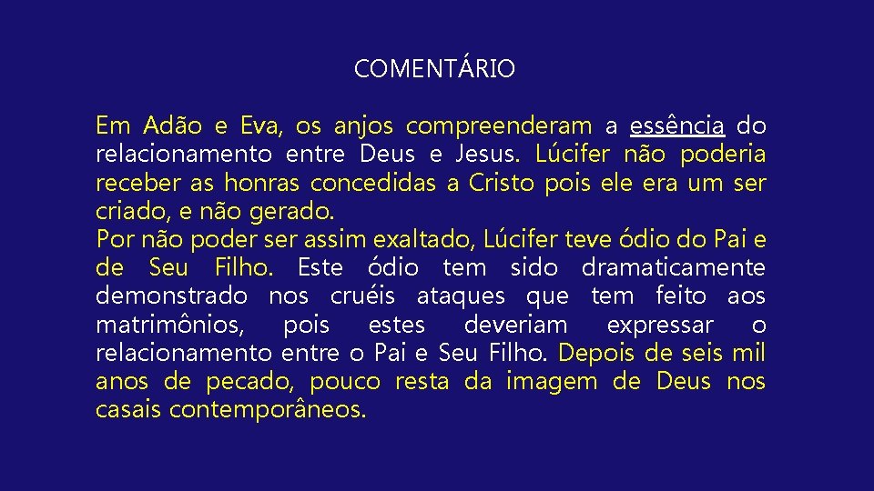 COMENTÁRIO Em Adão e Eva, os anjos compreenderam a essência do relacionamento entre Deus