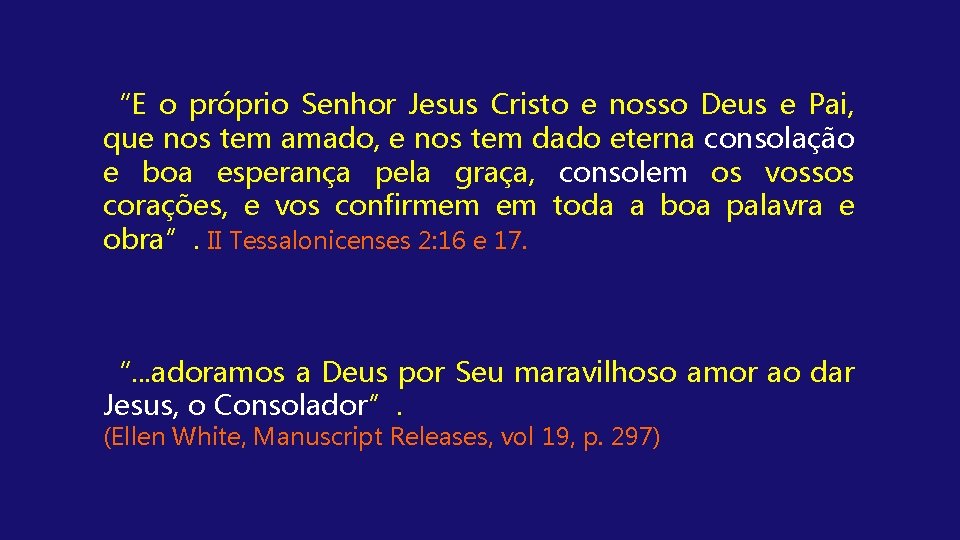 “E o próprio Senhor Jesus Cristo e nosso Deus e Pai, que nos tem