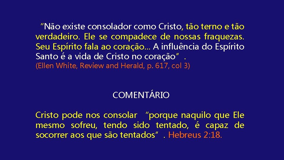 “Não existe consolador como Cristo, tão terno e tão verdadeiro. Ele se compadece de