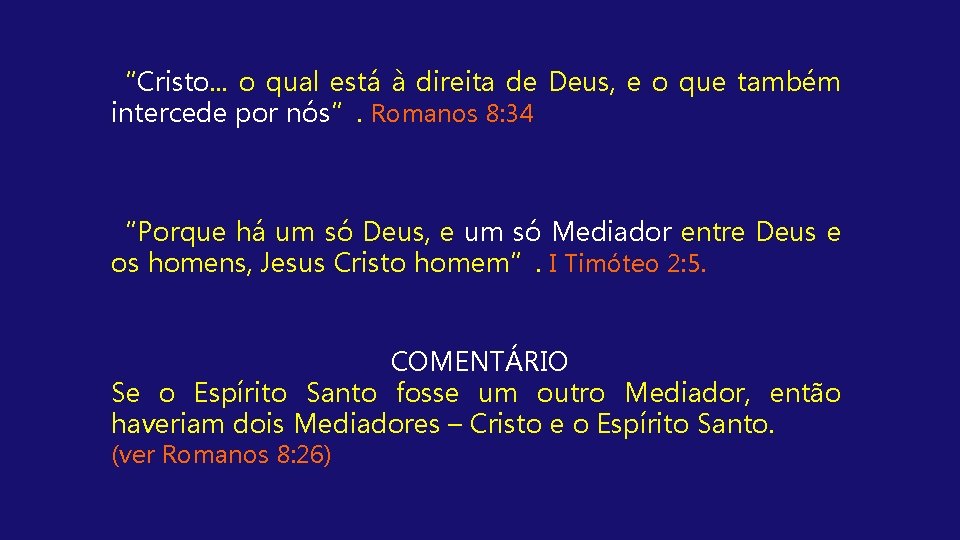 “Cristo. . . o qual está à direita de Deus, e o que também