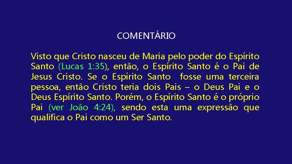 COMENTÁRIO Visto que Cristo nasceu de Maria pelo poder do Espírito Santo (Lucas 1: