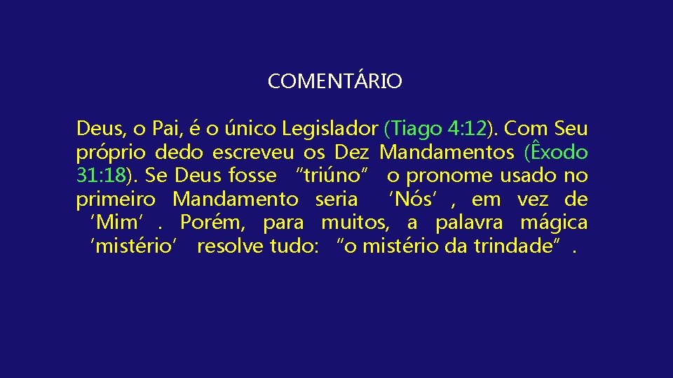 COMENTÁRIO Deus, o Pai, é o único Legislador (Tiago 4: 12). Com Seu próprio