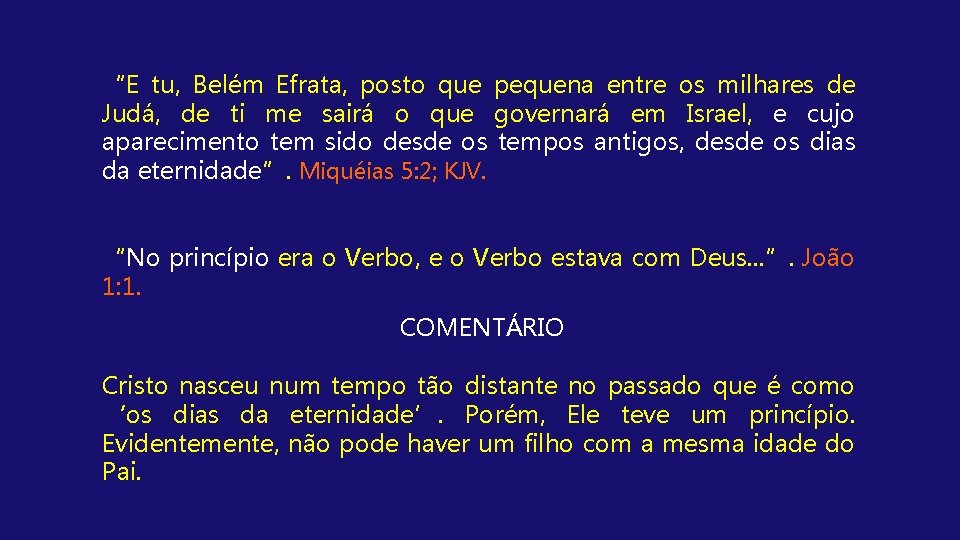 “E tu, Belém Efrata, posto que pequena entre os milhares de Judá, de ti