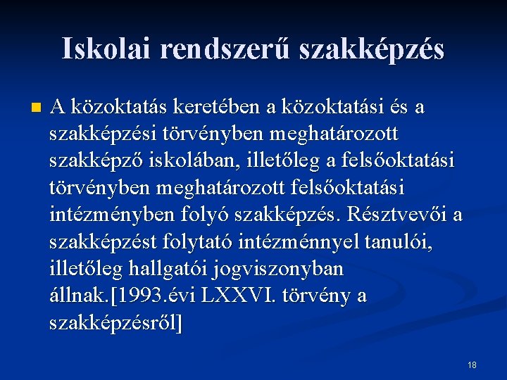 Iskolai rendszerű szakképzés n A közoktatás keretében a közoktatási és a szakképzési törvényben meghatározott