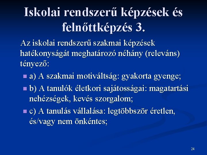 Iskolai rendszerű képzések és felnőttképzés 3. Az iskolai rendszerű szakmai képzések hatékonyságát meghatározó néhány