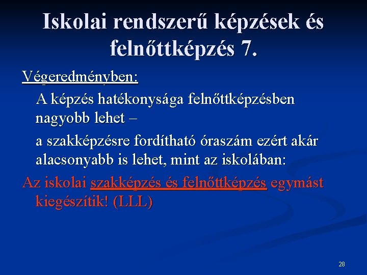 Iskolai rendszerű képzések és felnőttképzés 7. Végeredményben: A képzés hatékonysága felnőttképzésben nagyobb lehet –