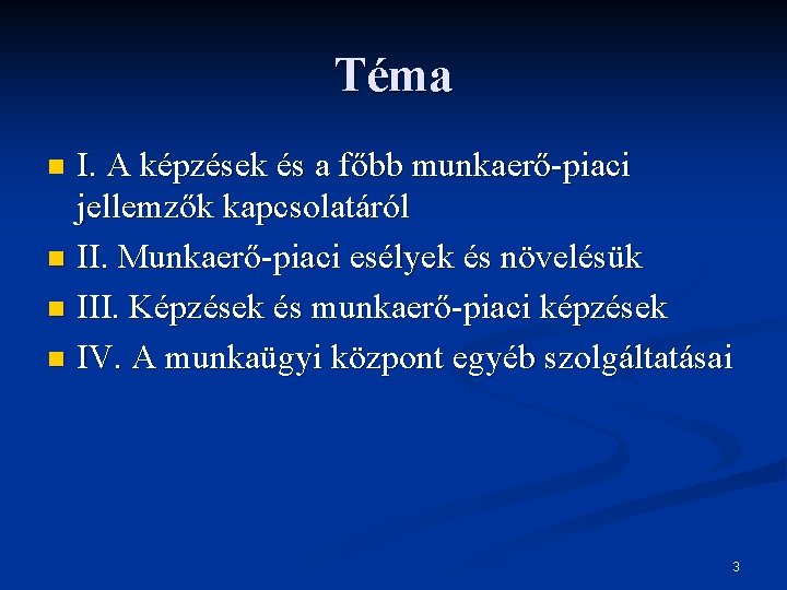 Téma I. A képzések és a főbb munkaerő-piaci jellemzők kapcsolatáról n II. Munkaerő-piaci esélyek