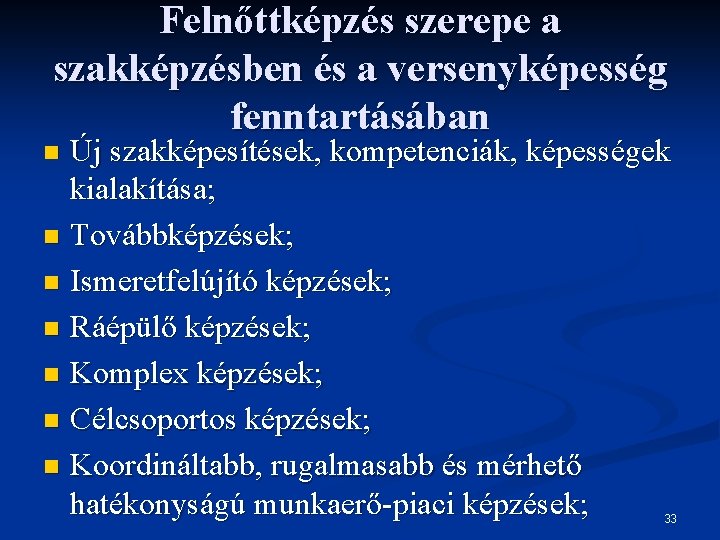 Felnőttképzés szerepe a szakképzésben és a versenyképesség fenntartásában Új szakképesítések, kompetenciák, képességek kialakítása; n