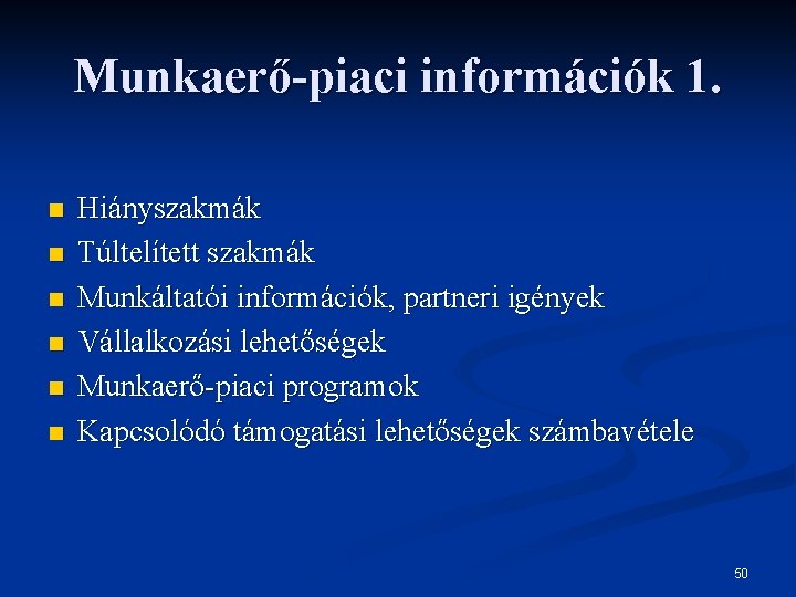 Munkaerő-piaci információk 1. n n n Hiányszakmák Túltelített szakmák Munkáltatói információk, partneri igények Vállalkozási