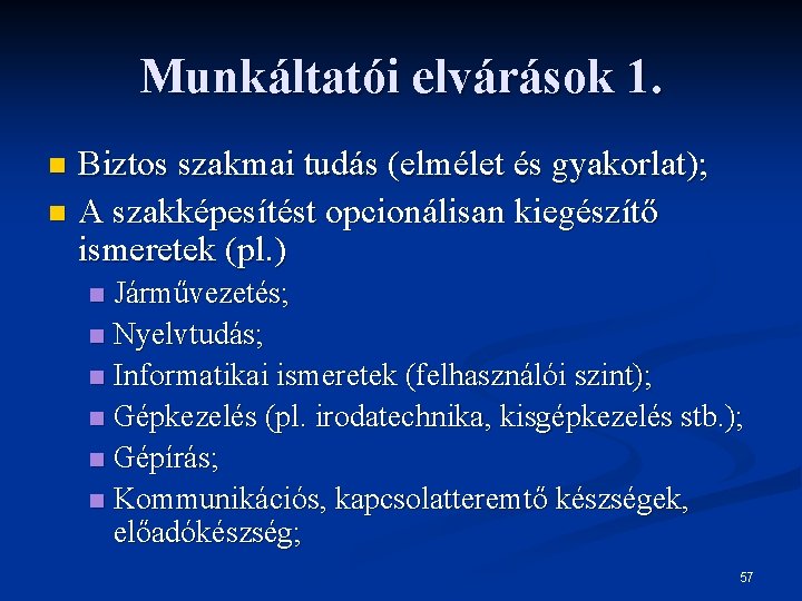 Munkáltatói elvárások 1. Biztos szakmai tudás (elmélet és gyakorlat); n A szakképesítést opcionálisan kiegészítő