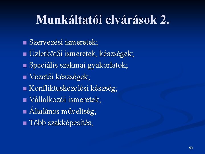 Munkáltatói elvárások 2. Szervezési ismeretek; n Üzletkötői ismeretek, készségek; n Speciális szakmai gyakorlatok; n