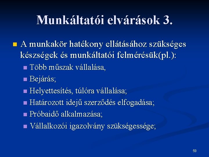 Munkáltatói elvárások 3. n A munkakör hatékony ellátásához szükséges készségek és munkáltatói felmérésük(pl. ):