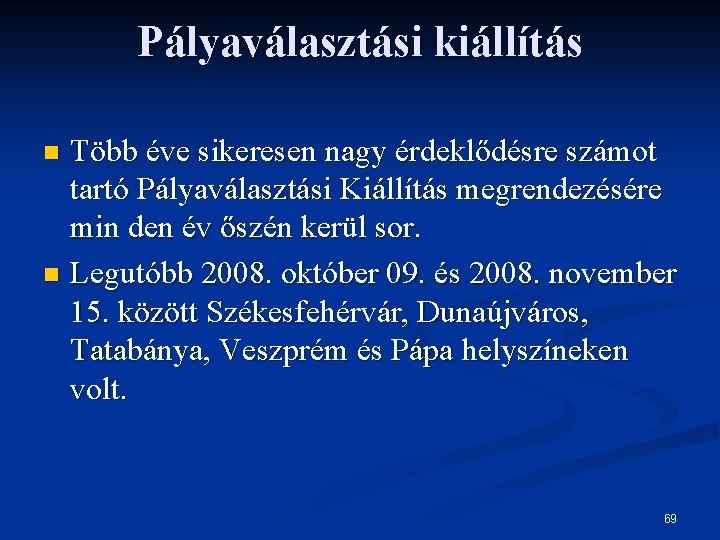 Pályaválasztási kiállítás Több éve sikeresen nagy érdeklődésre számot tartó Pályaválasztási Kiállítás megrendezésére min den