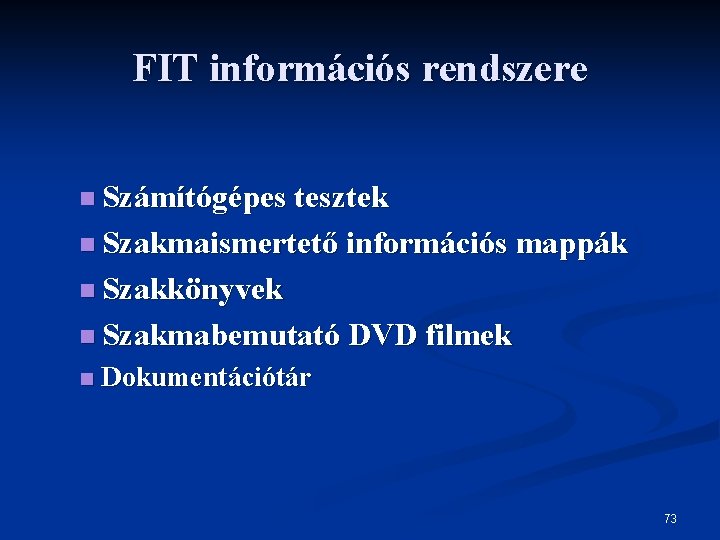 FIT információs rendszere n Számítógépes tesztek n Szakmaismertető információs mappák n Szakkönyvek n Szakmabemutató