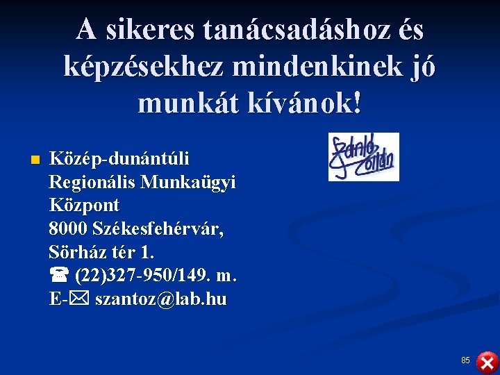 A sikeres tanácsadáshoz és képzésekhez mindenkinek jó munkát kívánok! n Közép-dunántúli Regionális Munkaügyi Központ