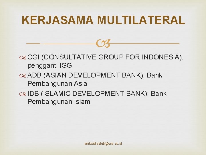 KERJASAMA MULTILATERAL CGI (CONSULTATIVE GROUP FOR INDONESIA): pengganti IGGI ADB (ASIAN DEVELOPMENT BANK): Bank