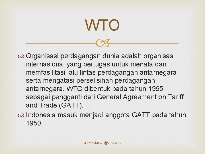 WTO Organisasi perdagangan dunia adalah organisasi internasional yang bertugas untuk menata dan memfasilitasi lalu