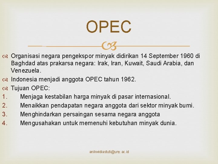 OPEC Organisasi negara pengekspor minyak didirikan 14 September 1960 di Baghdad atas prakarsa negara: