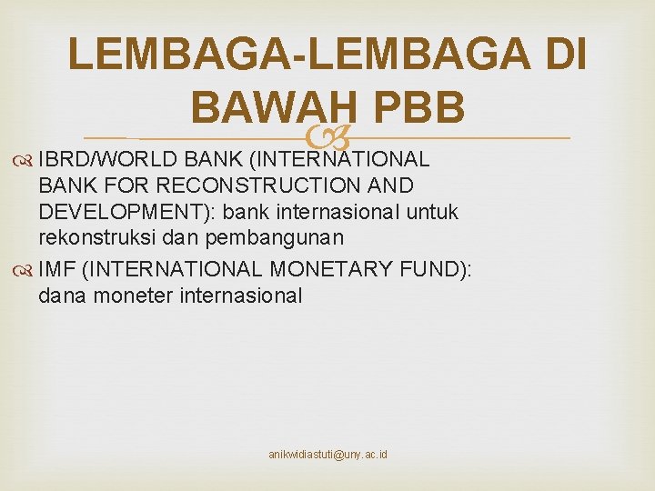 LEMBAGA-LEMBAGA DI BAWAH PBB IBRD/WORLD BANK (INTERNATIONAL BANK FOR RECONSTRUCTION AND DEVELOPMENT): bank internasional