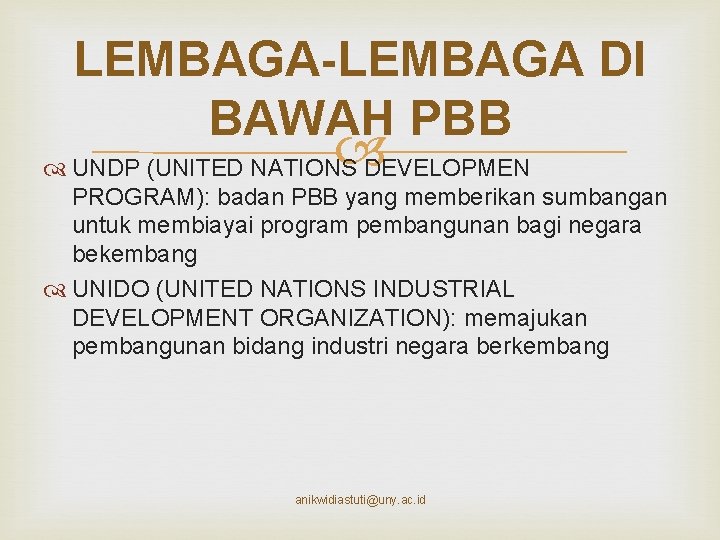 LEMBAGA-LEMBAGA DI BAWAH PBB UNDP (UNITED NATIONS DEVELOPMEN PROGRAM): badan PBB yang memberikan sumbangan