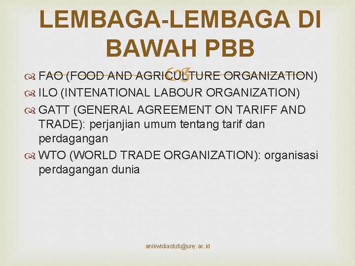 LEMBAGA-LEMBAGA DI BAWAH PBB FAO (FOOD AND AGRICULTURE ORGANIZATION) ILO (INTENATIONAL LABOUR ORGANIZATION) GATT