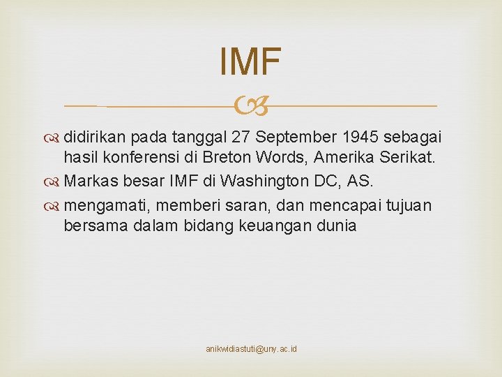 IMF didirikan pada tanggal 27 September 1945 sebagai hasil konferensi di Breton Words, Amerika
