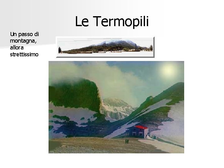 Le Termopili Un passo di montagna, allora strettissimo 