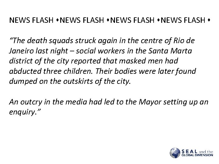 NEWS FLASH “The death squads struck again in the centre of Rio de Janeiro