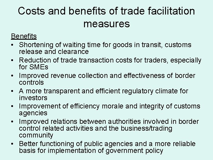 Costs and benefits of trade facilitation measures Benefits • Shortening of waiting time for