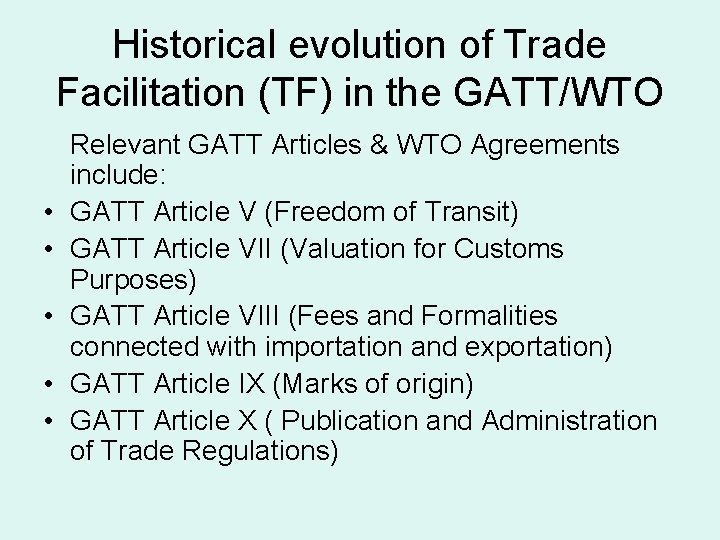 Historical evolution of Trade Facilitation (TF) in the GATT/WTO • • • Relevant GATT