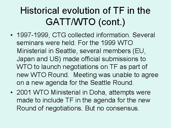 Historical evolution of TF in the GATT/WTO (cont. ) • 1997 -1999, CTG collected