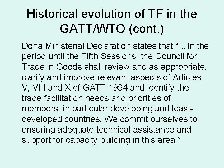 Historical evolution of TF in the GATT/WTO (cont. ) Doha Ministerial Declaration states that